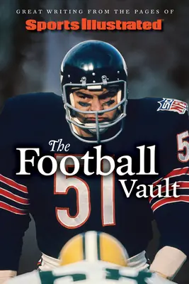 Sports Illustrated the Football Vault: Nagyszerű írások a Sports Illustrated oldaláról - Sports Illustrated the Football Vault: Great Writing from the Pages of Sports Illustrated