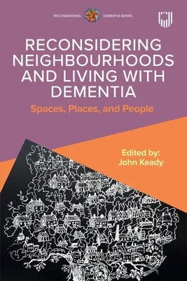 A szomszédságok újragondolása és a demenciával való együttélés: Terek, helyek és emberek - Reconsidering Neighbourhoods and Living with Dementia: Spaces, Places, and People