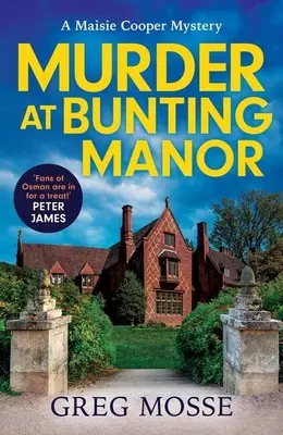 Gyilkosság a Bunting Manorban: Egy hamisítatlanul brit és teljesen addiktív, hangulatos krimi, amely lebilincseli az embert. - Murder at Bunting Manor: A Quintessentially British and Completely Addictive Cosy Crime Murder Mystery to Keep You Hooked