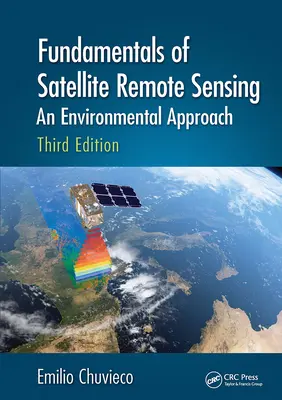A műholdas távérzékelés alapjai: Környezeti megközelítés, harmadik kiadás - Fundamentals of Satellite Remote Sensing: An Environmental Approach, Third Edition