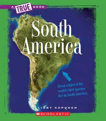 Dél-Amerika (Egy igaz könyv: Földrajz: kontinensek) - South America (A True Book: Geography: Continents)