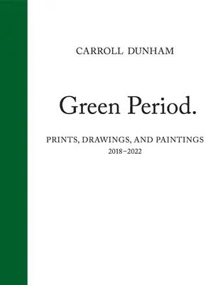 Carroll Dunham: Dunham: Green Period. - Carroll Dunham: Green Period.