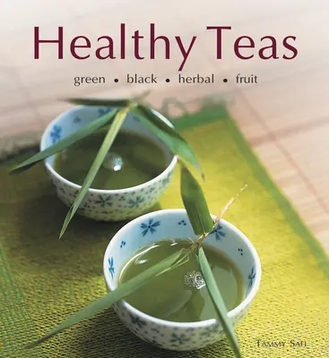 Egészséges teák: Zöld, fekete, gyógynövényes, gyümölcsös - Healthy Teas: Green, Black, Herbal, Fruit