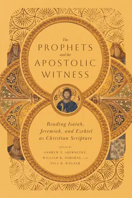 A próféták és az apostoli tanúságtétel: Ézsaiás, Jeremiás és Ezékiel olvasása keresztény szentírásként - The Prophets and the Apostolic Witness: Reading Isaiah, Jeremiah, and Ezekiel as Christian Scripture