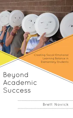 A tanulmányi sikeren túl: A szociális-érzelmi tanulási egyensúly megteremtése az általános iskolai tanulókban - Beyond Academic Success: Creating Social-Emotional Learning Balance in Elementary Students