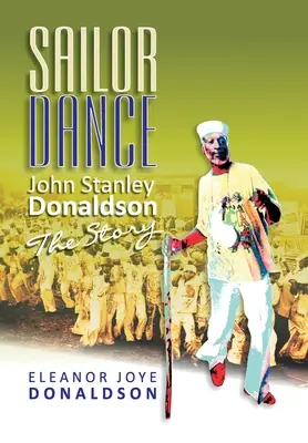 Tengerész tánc: John Stanley Donaldson - A történet - Sailor Dance: John Stanley Donaldson - The Story