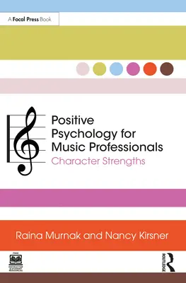 Pozitív pszichológia zenei szakembereknek: Erősségek a személyiségben - Positive Psychology for Music Professionals: Character Strengths