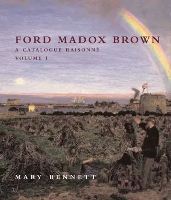 Ford Madox Brown - A Catalogue Raisonne