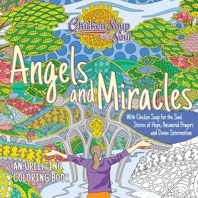 Csirkeleves a léleknek: Angyalok és csodák színezőkönyv - Chicken Soup for the Soul: Angels and Miracles Coloring Book