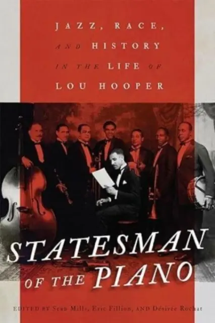 A zongora államférfija: Jazz, faj és történelem Lou Hooper életében 266. kötet - Statesman of the Piano: Jazz, Race, and History in the Life of Lou Hooper Volume 266