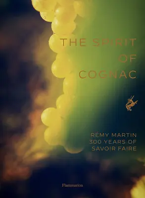 A konyak szelleme: Három évszázad az Rmy Martinnál - The Spirit of Cognac: Three Centuries at Rmy Martin