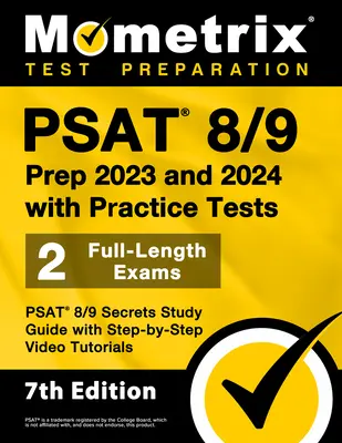 PSAT 8/9 Prep 2023 and 2024 with Practice Tests - 2 Full-Length Exams, PSAT 8/9 Secrets Study Guide with Step-By-Step Video Tutorials: [7. kiadás] - PSAT 8/9 Prep 2023 and 2024 with Practice Tests - 2 Full-Length Exams, PSAT 8/9 Secrets Study Guide with Step-By-Step Video Tutorials: [7th Edition]