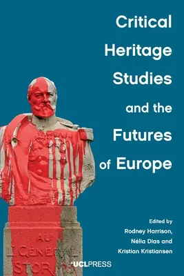 Kritikai örökségtudományok és Európa jövője - Critical Heritage Studies and the Futures of Europe