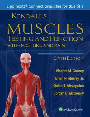 Kendall izmai: Lippincott Connect nyomtatott könyv és digitális hozzáférési kártyacsomag [hozzáférési kóddal]. - Kendall's Muscles: Testing and Function with Posture and Pain 6e Lippincott Connect Print Book and Digital Access Card Package [With Access Code]