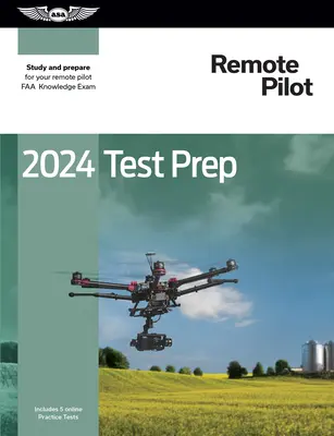 2024 Távoli pilóta teszt előkészítés: Tanulmány és felkészülés a távoli pilóta FAA ismeretek vizsgájára - 2024 Remote Pilot Test Prep: Study and Prepare for Your Remote Pilot FAA Knowledge Exam