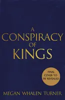 A királyok összeesküvése - A királynő tolvaja sorozat negyedik könyve - Conspiracy of Kings - The fourth book in the Queen's Thief series