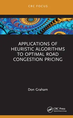 Heurisztikus algoritmusok alkalmazása az optimális közúti torlódások árazására - Applications of Heuristic Algorithms to Optimal Road Congestion Pricing