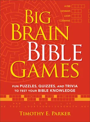 Nagy Agymenők Bibliai játékok: Szórakoztató rejtvények, kvízek és kvízkérdések a bibliai tudásod tesztelésére - Big Brain Bible Games: Fun Puzzles, Quizzes, and Trivia to Test Your Bible Knowledge