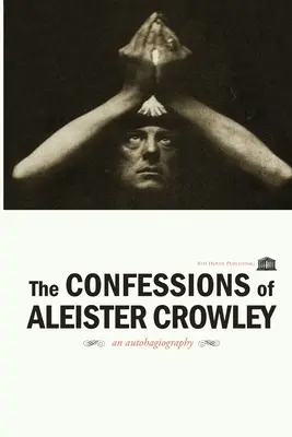 Aleister Crowley vallomásai - The Confessions of Aleister Crowley