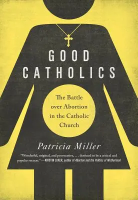 Jó katolikusok: A katolikus egyház harca az abortuszért - Good Catholics: The Battle Over Abortion in the Catholic Church