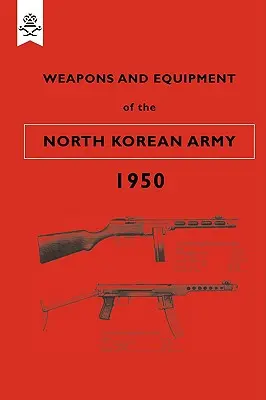 Az észak-koreai hadsereg fegyverei és felszerelése 1950 - Weapons and Equipment of the North Korean Army 1950