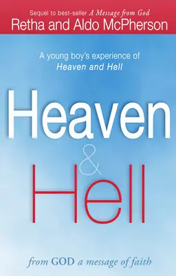 Heaven & Hell: Istentől a hit üzenete: Egy fiatal fiú tapasztalata a mennyről és a pokolról - Heaven & Hell: From God a Message of Faith: A Young Boy's Experience of Heaven and Hell