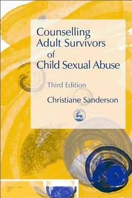 A gyermekkori szexuális visszaélés felnőtt túlélőinek tanácsadása: Harmadik kiadás - Counselling Adult Survivors of Child Sexual Abuse: Third Edition