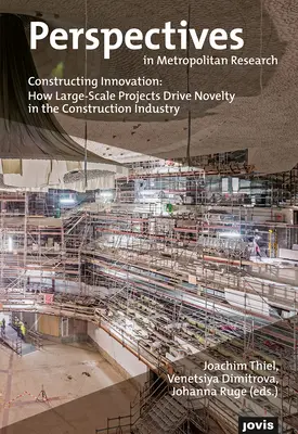 Constructing Innovation: Hogyan hajtják a nagyszabású projektek az újdonságokat az építőiparban? - Constructing Innovation: How Large-Scale Projects Drive Novelty in the Construction Industry