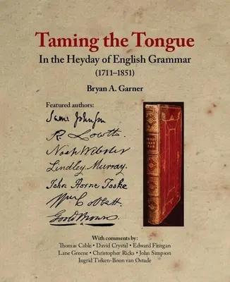 A nyelv megszelídítése az angol nyelvtan fénykorában (1711-1851) - Taming the Tongue in the Heyday of English Grammar (1711-1851)