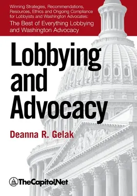 Lobbizás és érdekérvényesítés: Győztes stratégiák, források, ajánlások, etikai és folyamatos megfelelés lobbisták és washingtoni ügyvédek számára: - Lobbying and Advocacy: Winning Strategies, Resources, Recommendations, Ethics and Ongoing Compliance for Lobbyists and Washington Advocates: