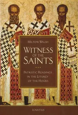 A szentek tanúja: Patrisztikus olvasmányok az Óra liturgiájában - Witness of the Saints: Patristic Readings in the Liturgy of the Hours