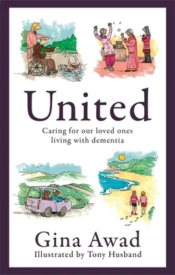 United: A demenciával élő szeretteinkről való gondoskodás - United: Caring for Our Loved Ones Living with Dementia