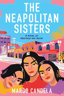 A nápolyi nővérek: Az örökség és az otthon regénye - The Neapolitan Sisters: A Novel of Heritage and Home