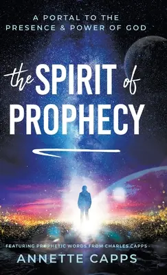 A prófécia szelleme: Isten jelenlétének és hatalmának kapuja - The Spirit of Prophecy: A Portal to the Presence and Power of God