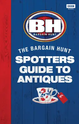 Alkuvadászat: A régiségek felderítőjének útmutatója - Bargain Hunt: The Spotter's Guide to Antiques