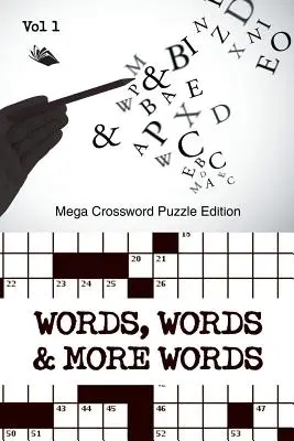 Words, Words & More Words Vol 1: Mega Crossword Puzzle Edition (Szavak, szavak és még több szó) - Words, Words & More Words Vol 1: Mega Crossword Puzzle Edition