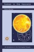 Otthonok az égben: Bevezetés az asztrológiai házakba - Homes in the Heavens: An Introduction to the Astrological Houses