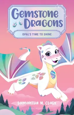 Drágakősárkányok 1: Az opál ideje a ragyogásra - Gemstone Dragons 1: Opal's Time to Shine