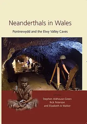 Neandervölgyiek Walesben: Pontnewydd és az Elwy-völgyi barlangok - Neanderthals in Wales: Pontnewydd and the Elwy Valley Caves