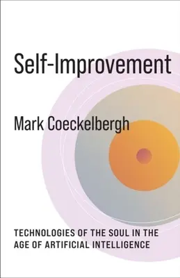 Önfejlesztés: A lélek technológiái a mesterséges intelligencia korában - Self-Improvement: Technologies of the Soul in the Age of Artificial Intelligence