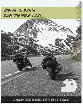 Az utak utazásra valók - Motorozás Európában - Roads are for Journeys - Motorcycling through Europe