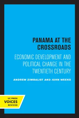 Panama a válaszúton: Gazdasági fejlődés és politikai változások a huszadik században - Panama at the Crossroads: Economic Development and Political Change in the Twentieth Century