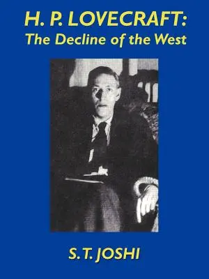 H.P: Lovecraft Lovecraft: The Decline of the West - H.P. Lovecraft: The Decline of the West