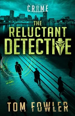 A vonakodó nyomozó: A C.T. Ferguson krimi - The Reluctant Detective: A C.T. Ferguson Crime Novel