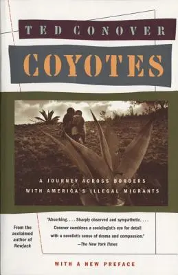 Coyotes: Utazás a határokon át Amerika mexikói bevándorlóival - Coyotes: A Journey Across Borders with America's Mexican Migrants