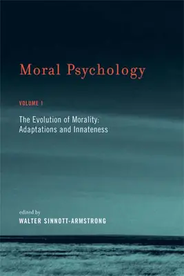 Morálpszichológia: Az erkölcsiség fejlődése: Az erkölcs: Alkalmazkodás és veleszületettség - Moral Psychology: The Evolution of Morality: Adaptations and Innateness