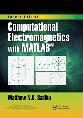 Számítógépes elektromágnesesség Matlabbal, negyedik kiadás - Computational Electromagnetics with Matlab, Fourth Edition