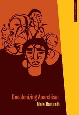 Az anarchizmus dekolonizációja: Az indiai felszabadító harc antiautoritárius története - Decolonizing Anarchism: An Antiauthoritarian History of India's Liberation Struggle