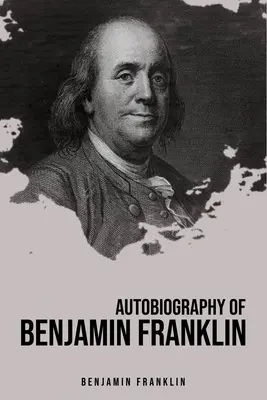 Benjamin Franklin önéletrajza - Autobiography of Benjamin Franklin