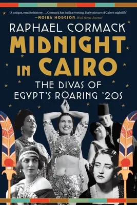 Éjfél Kairóban: Egyiptom dívái a húszas évek dübörgő korszakában - Midnight in Cairo: The Divas of Egypt's Roaring '20s